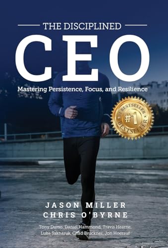 The Disciplined CEO: Mastering Mindset, Vision, and Strategy von Strategic Advisor Board