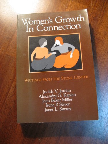 Women's Growth In Connection: Writings from the Stone Center: Writings from the Stone Cutter