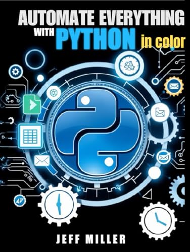 Automate Everything With Python: Mastering Python for Real-World Automation: Transform Workflows, Simplify Tasks, and Boost Productivity von Independently published