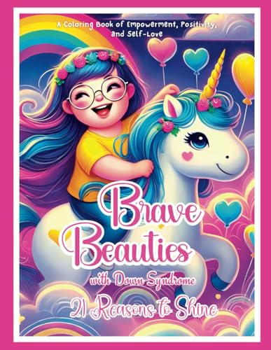 Brave Beauties with Down Syndrome; 21 Reasons to Shine: A Coloring Book of Empowerment, Positivity, and Self-Love von Independently published