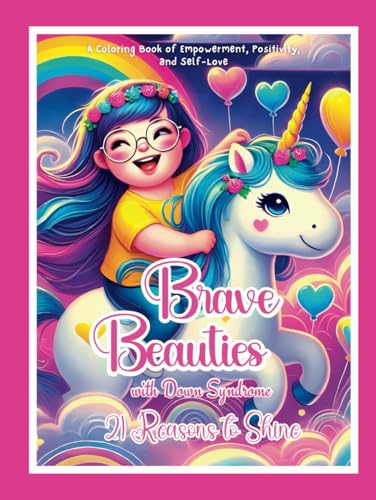 Brave Beauties with Down Syndrome; 21 Reasons to Shine: A Coloring Book of Empowerment, Positivity, and Self-Love von Independently published