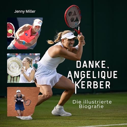Danke, Angelique Kerber: Die illustrierte Biografie von 27 Amigos