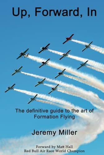 Up, Forward, In: The definitive guide to the art of Formation Flying von Independently published