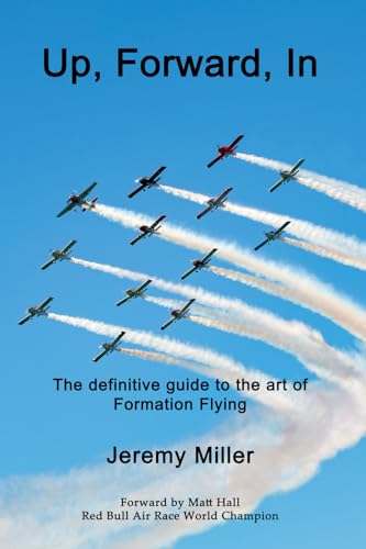 Up, Forward, In: The definitive guide to the art of Formation Flying von Independently published