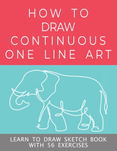 How To Draw Continuous One Line Art - Create Stunning Designs: Learn to Draw Sketch Book With 56 Exercises Covering Dynamic One Line Mono Art Creation (Large Size 8.5" x 11")