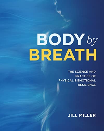 Body by Breath: The Science and Practice of Physical and Emotional Resilience von Victory Belt Publishing