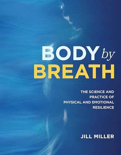 Body by Breath: The Science and Practice of Physical and Emotional Resilience von Victory Belt Publishing