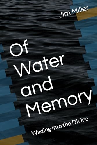 Of Water and Memory: Wading into the Divine von Independently published