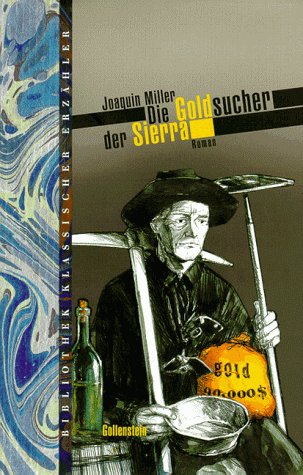 Die Goldsucher der Sierra: Nach d. Übers. v. H. Armster durchges., erg. u. hrsg. sowie mit e. Nachw. v. Karsten Schröder. Übers. d. Gedichte v. Gisbert Haefs.