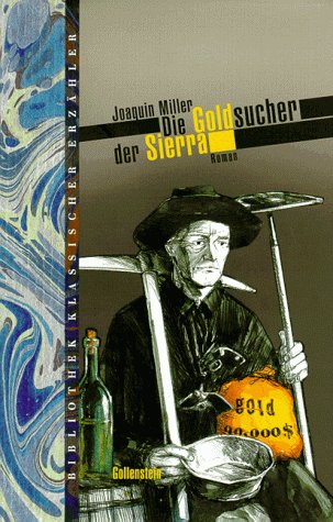 Die Goldsucher der Sierra: Nach d. Übers. v. H. Armster durchges., erg. u. hrsg. sowie mit e. Nachw. v. Karsten Schröder. Übers. d. Gedichte v. Gisbert Haefs