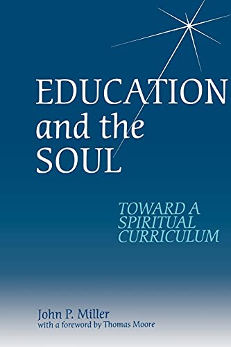 Education and the Soul: Toward a Spiritual Curriculum von State University of New York Press