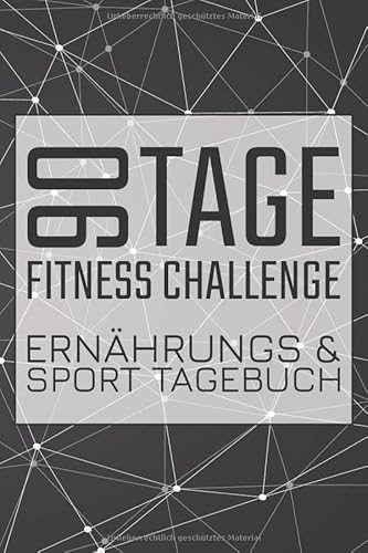 90 Tage Fitness Challenge Ernähungs & Sport Tagebuch: Diät und Sporttagebuch für 90 Tage - Integriertes Diagramm und Ernährungstagebuch als Motivation beim Abnehmen von Independently published