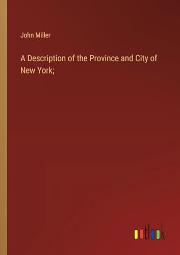 A Description of the Province and City of New York; von Outlook Verlag