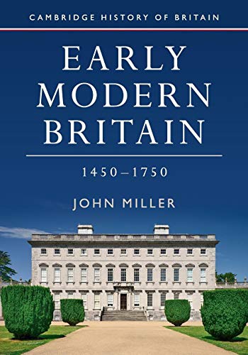 Early Modern Britain, 1450-1750 (Cambridge History of Britain, Band 3) (Cambridge History of Britain, 3, Band 3)