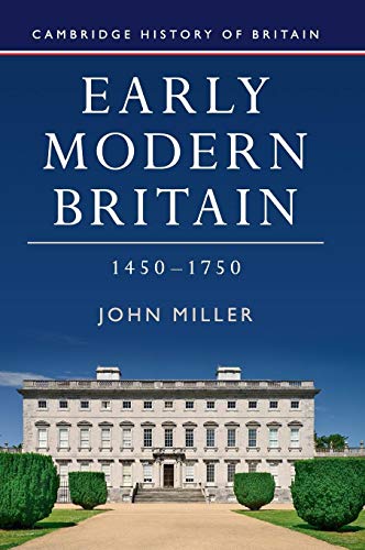 Early Modern Britain, 1450-1750 (Cambridge History of Britain, Band 3) (Cambridge History of Britain, 3, Band 3)