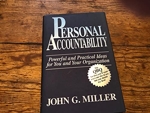 Personal Accountability: Powerful and Practical Ideas for You and Your Organization Personal Accountability: Powerful and Practical Ideas for You and Your Organization