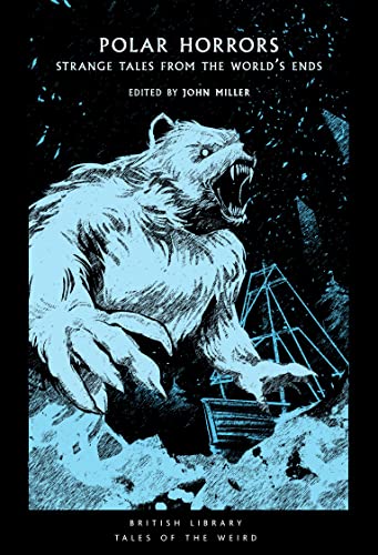 Polar Horrors: Chilling Tales from the Ends of the Earth (Tales of the Weird, Band 35) von British Library Publishing