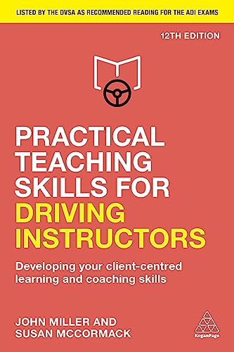Practical Teaching Skills for Driving Instructors: Developing Your Client-Centred Learning and Coaching Skills von Kogan Page