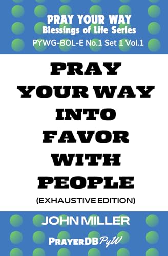 Pray Your Way into Favor With People (Exhaustive Edition) von Independently published