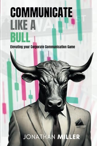 Communicate Like A Bull: Elevating your Corporate Communication Game von Independently published