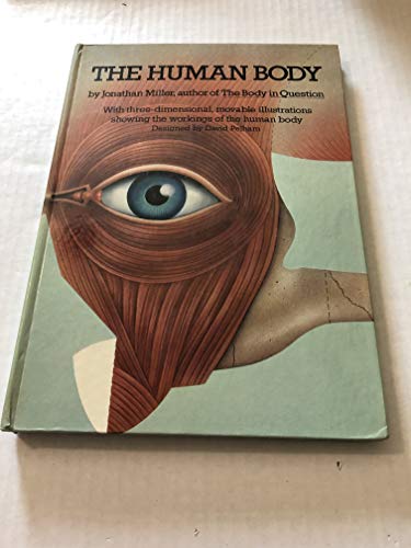 The Human Body: With Three-Dimensional, Movable Illustrations Showing the Workings of the Human Body