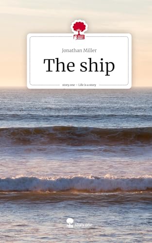 The ship. Life is a Story - story.one: DE von story.one publishing