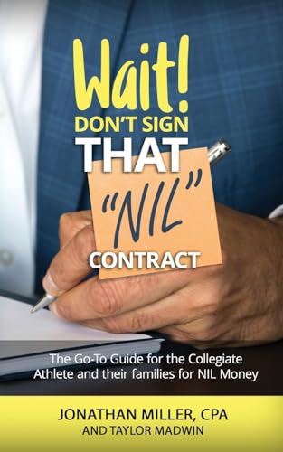 Wait Don't Sign That NIL Contract: The Go-To Guide for the Collegiate Athlete and their families for NIL Money von Jones Media Publishing