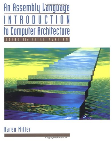 An Assembly Language Introduction to Computer Architecture: Using the Intel Pentium