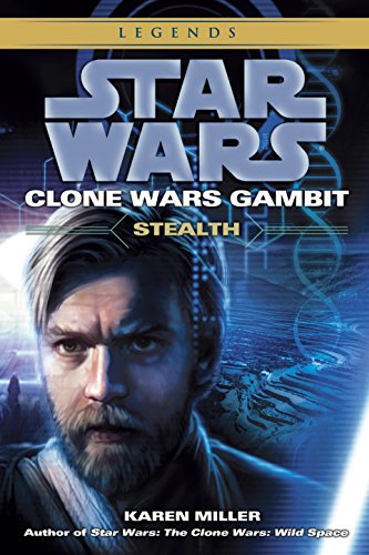 Stealth: Star Wars Legends (Clone Wars Gambit): Clone Wars Gambit: Stealth (Star Wars: Clone Wars Gambit - Legends, Band 1)
