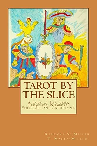 Tarot by the Slice: A Look at Features, Elements, Numbers, Suits, Sex and Archetypes Tarot by the Slice: A Look at Features, Elements, Numbers, Suits, Sex and Archetypes von CREATESPACE