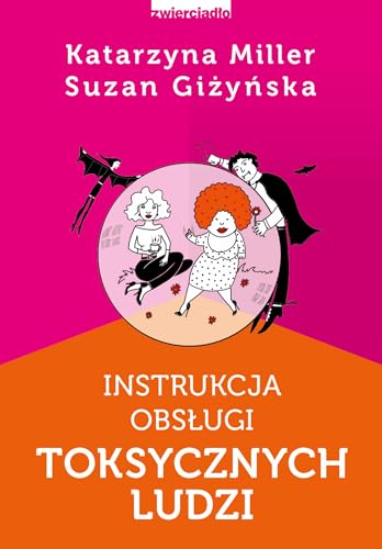 Instrukcja obsługi toksycznych ludzi von Zwierciadło