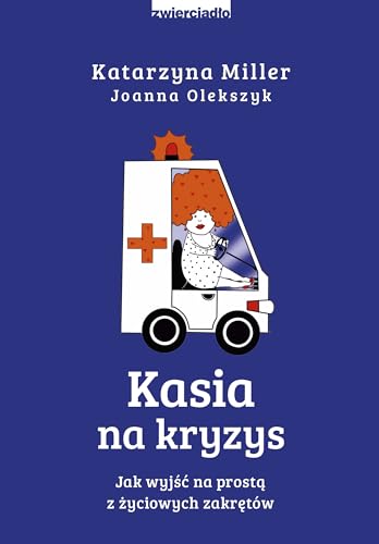 Kasia na kryzys: Jak wyjść na prostą z życiowych zakrętów?