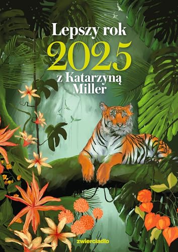 Lepszy rok 2025 z Katarzyną Miller: Rok, który poprowadzi cię do lepszego życia. Rok z Katarzyną Miller von Zwierciadło