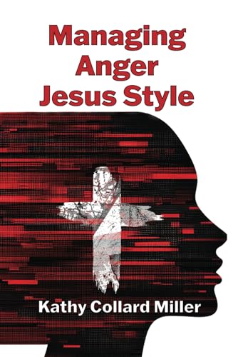 Managing Anger--Jesus Style