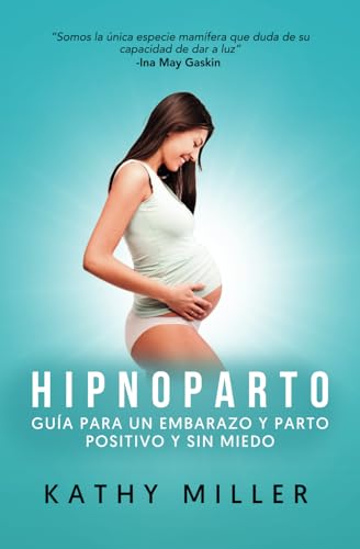 Hipnoparto: Guía para un embarazo y parto positivos y sin miedo (Maternidad consciente) Hipnoparto: Guía para un embarazo y parto positivos y sin miedo (Maternidad consciente) von Albert & Martin Publishing