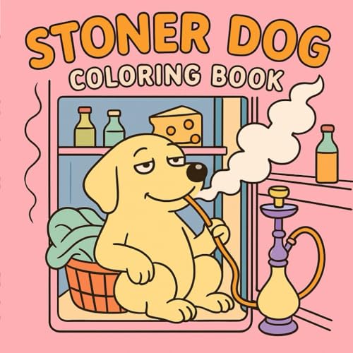 Stoner Dog Coloring Book: A Hilarious and Chill Coloring Experience Featuring Relaxed Dogs, Trippy Scenes, and Good Vibes Only von Independently published