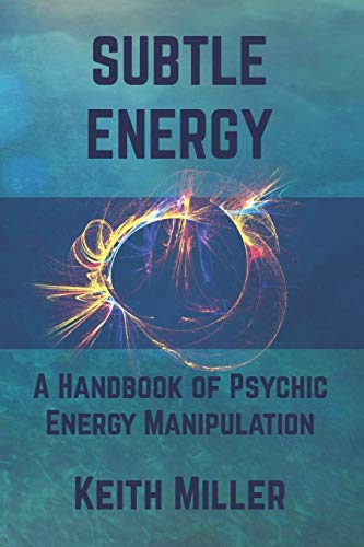 Subtle Energy: A Handbook of Psychic Energy Manipulation von Turtles & Crows