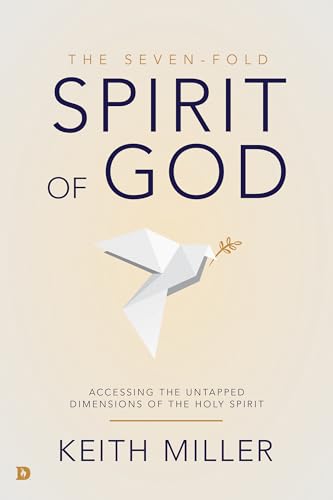 The Seven-Fold Spirit of God: Accessing the Untapped Dimensions of the Holy Spirit von Destiny Image