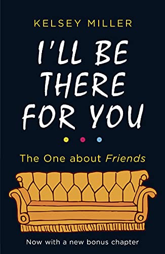 I'll Be There For You: The must-have guide to the hit TV show Friends filled with interviews, anecdotes and more, with a bonus chapter