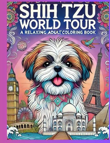 Shih Tzu World Tour: A Relaxing Adult Coloring Book von Independently published