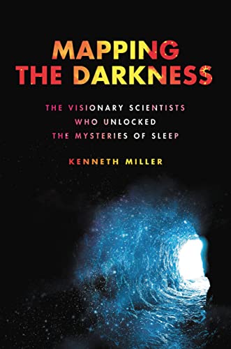 Mapping the Darkness: The Visionary Scientists Who Unlocked the Mysteries of Sleep von Hachette Books