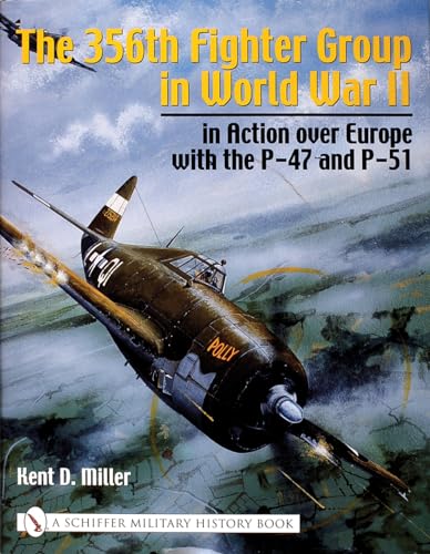 356th Fighter Group in World War II: in Action over Eure with the P-47 and P-51: in Action over Europe with the P-47 and P-51 (Schiffer Military History Book)