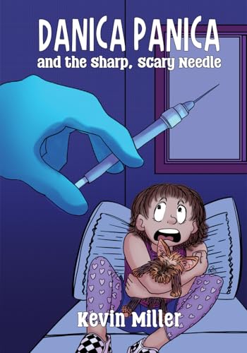 Danica Panica and the Sharp, Scary Needle Danica Panica and the Sharp, Scary Needle von Bakken Books