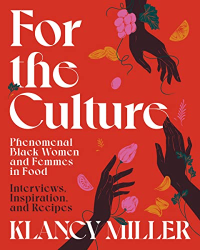 For The Culture: Phenomenal Black Women and Femmes in Food: Interviews, Inspiration, and Recipes von Harvest