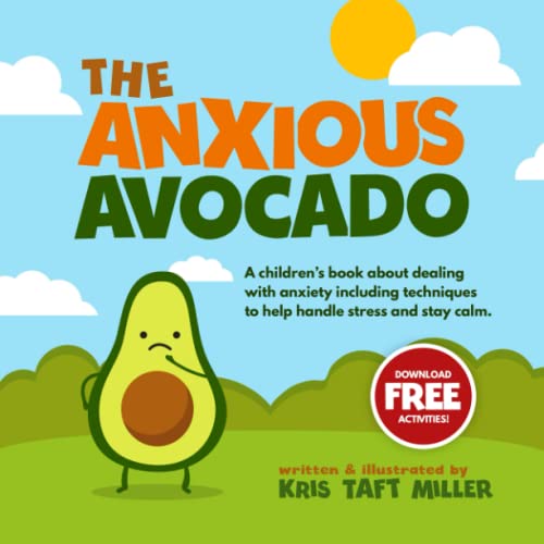 The Anxious Avocado: A children's book about dealing with anxiety including techniques to help handle stress and stay calm (The Avocado Family) von KT Design, LLC
