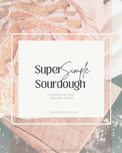 Super Simple Sourdough Workbook and Video Course for Busy Moms: Comprehensive Guidebook + Free Video Course—Master Homemade Bread with Step-by-Step Instructions von Independently published