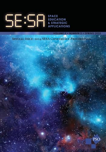 Space Education and Strategic Applications Journal: Volume 5, Number 2, Spring 2025: Special Issue: 2024 SESA Conference Proceedings von Westphalia Press