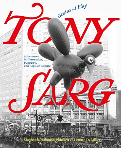 Tony Sarg: Genius at Play: Adventures in Illustration, Puppetry, and Popular Culture von Abbeville Press Inc.,U.S.