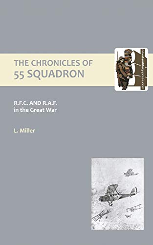 Chronicles Of 55 Squadron R.F.C. R.A.F.: Chronicles Of 55 Squadron R.F.C. R.A.F. Chronicles Of 55 Squadron R.F.C. R.A.F.: Chronicles Of 55 Squadron R.F.C. R.A.F. von Naval & Military Press