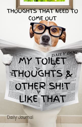 My Toilet Thoughts & Other Sh!t Like That von Independently published